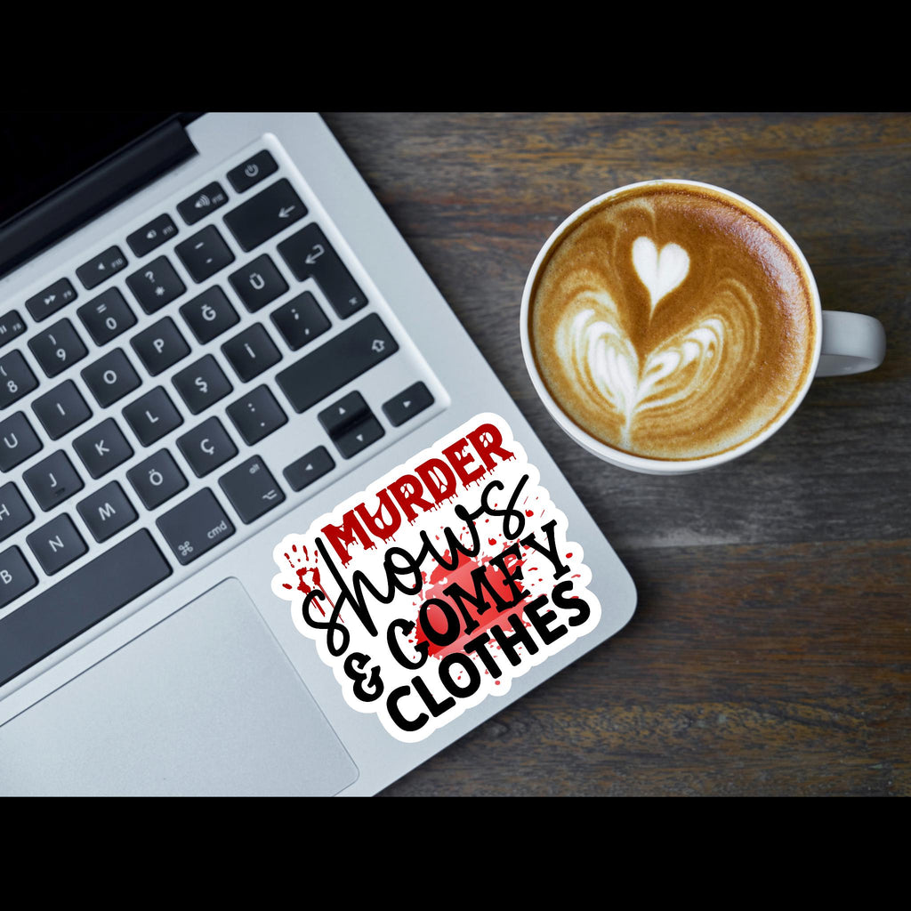Murder Shows and Comfy Clothes - Vinyl Waterproof Sticker