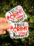 True Crime Obsessed Vinyl Waterproof Sticker