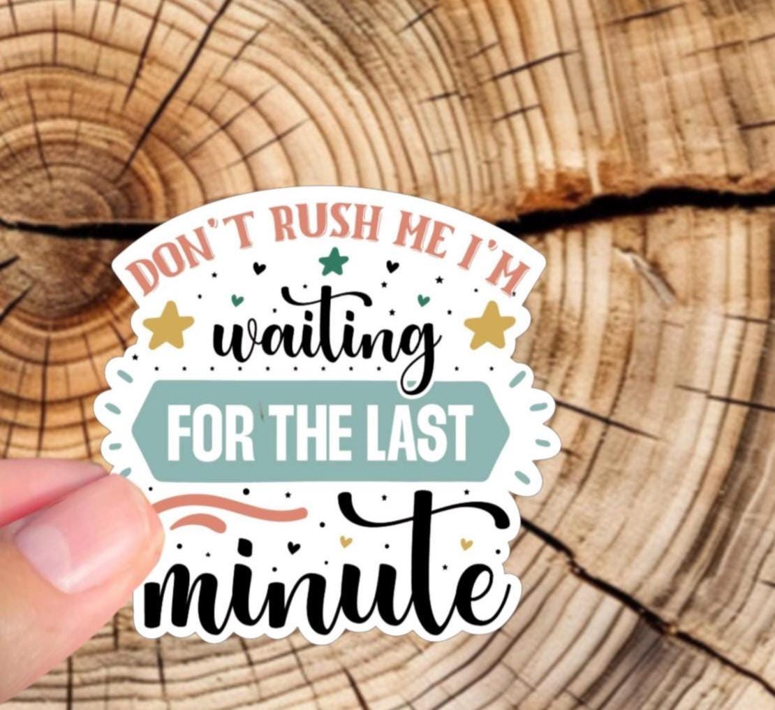 Procrastination Sticker - "Don't Rush Me" Waterproof Vinyl Decal