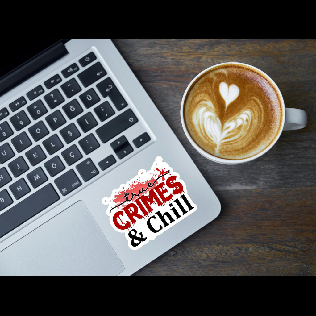 True Crimes and Chill - Vinyl Waterproof Sticker