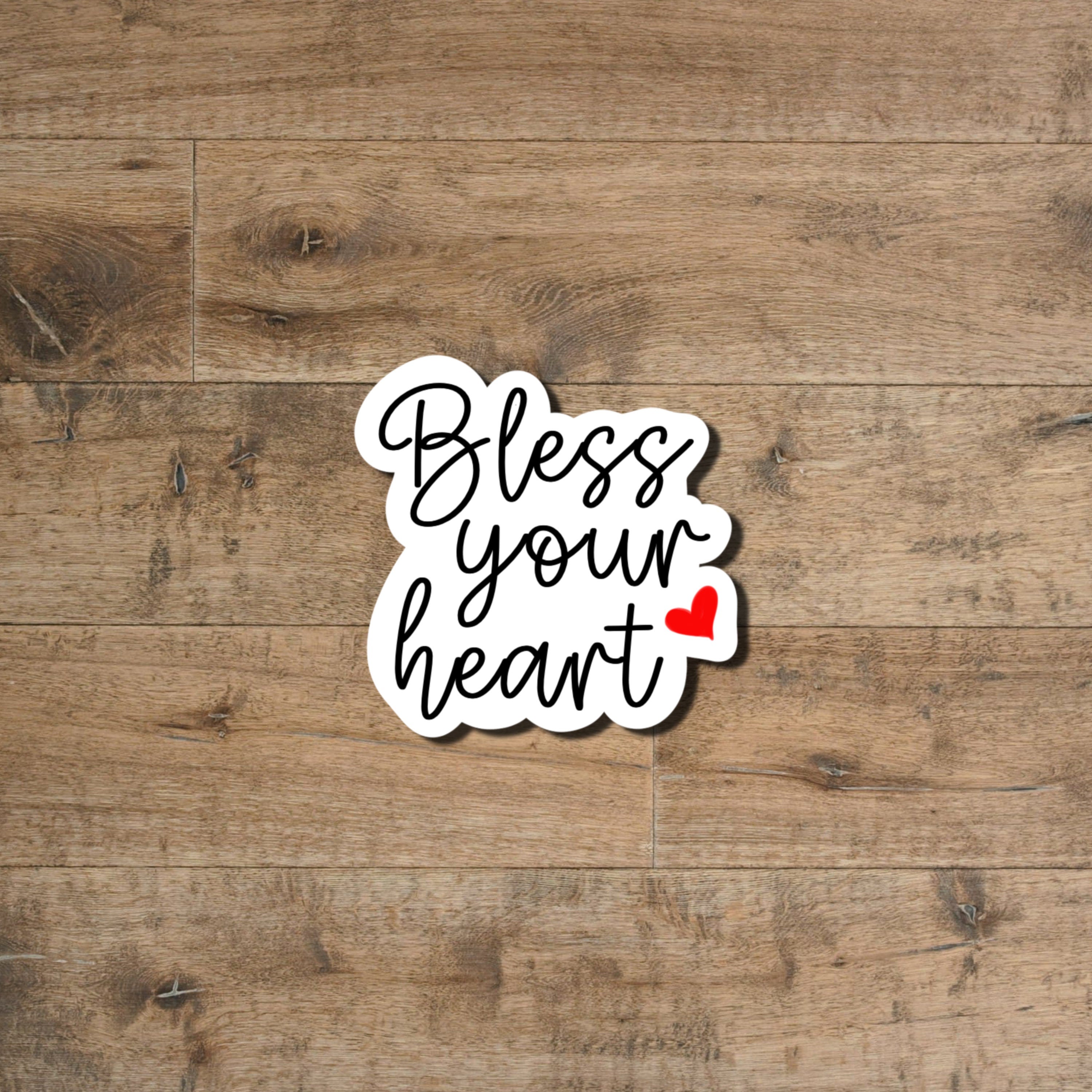 Bless your heart sticker - waterproof vinyl decal for laptops, tumblers, notebooks, and more