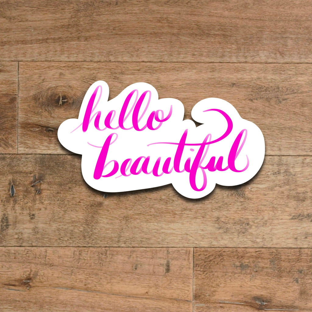 Hello beautiful pink vinyl sticker - waterproof decal for tumblers, laptops, mirrors, and more