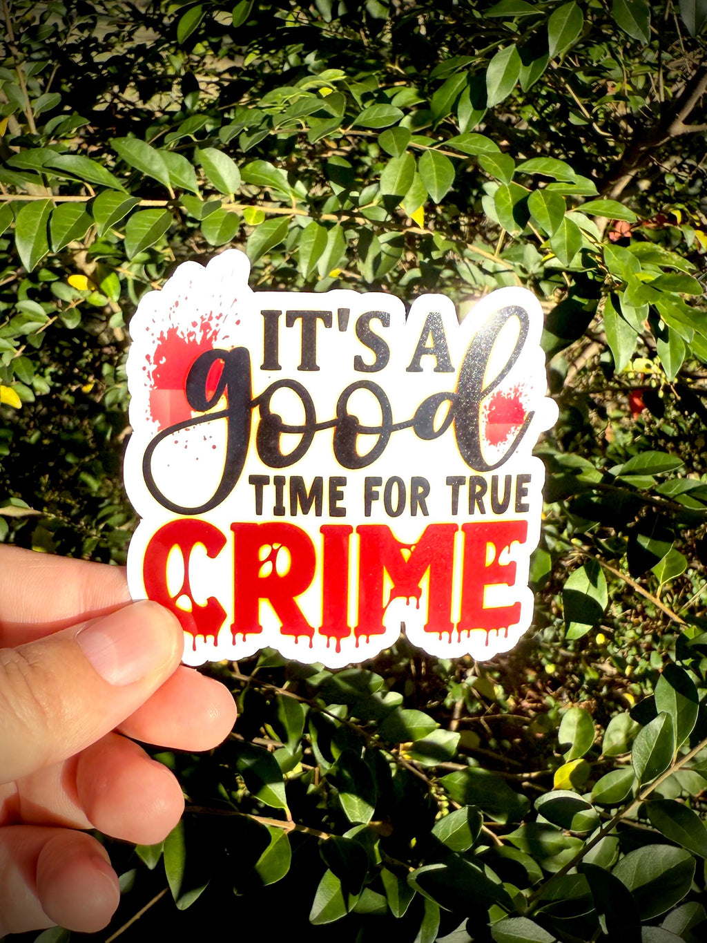 It’s a Good Time for True Crime Sticker Waterproof Vinyl Sticker