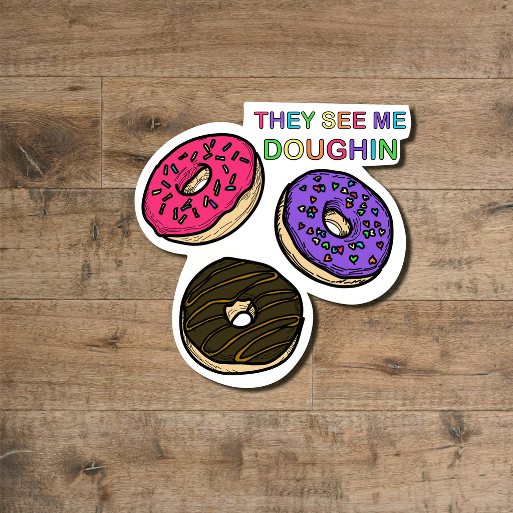 They see me Doughin sticker - waterproof vinyl decal for laptops, notebooks, tumblers, and more
