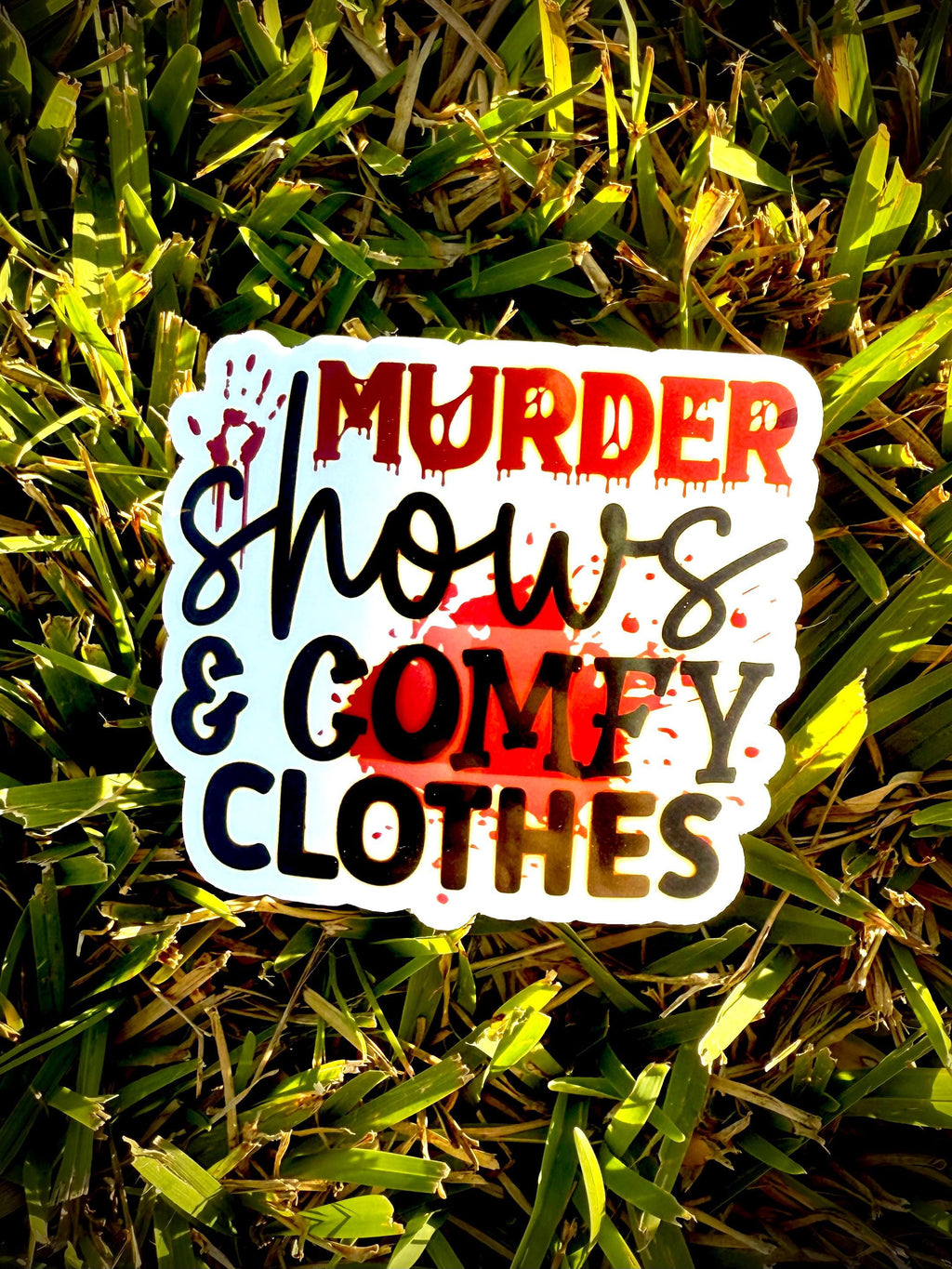 Murder Shows and Comfy Clothes - Vinyl Waterproof Sticker