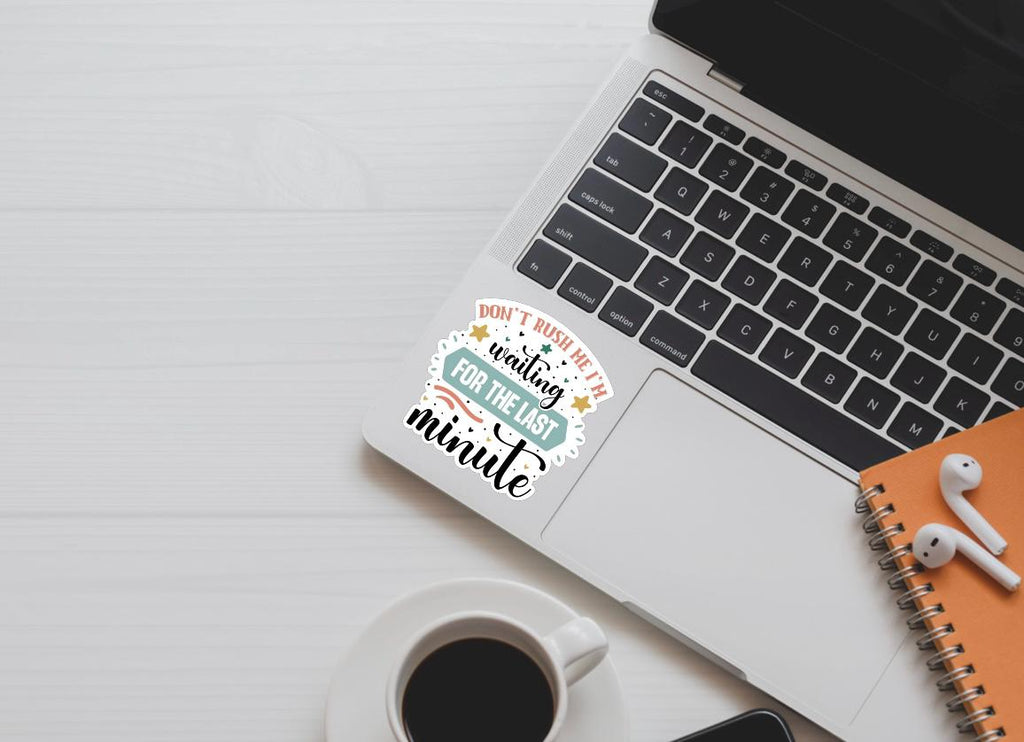 Procrastination Sticker - "Don't Rush Me" Waterproof Vinyl Decal
