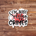 I’m Busy Solving TV Crimes Waterproof Vinyl Sticker