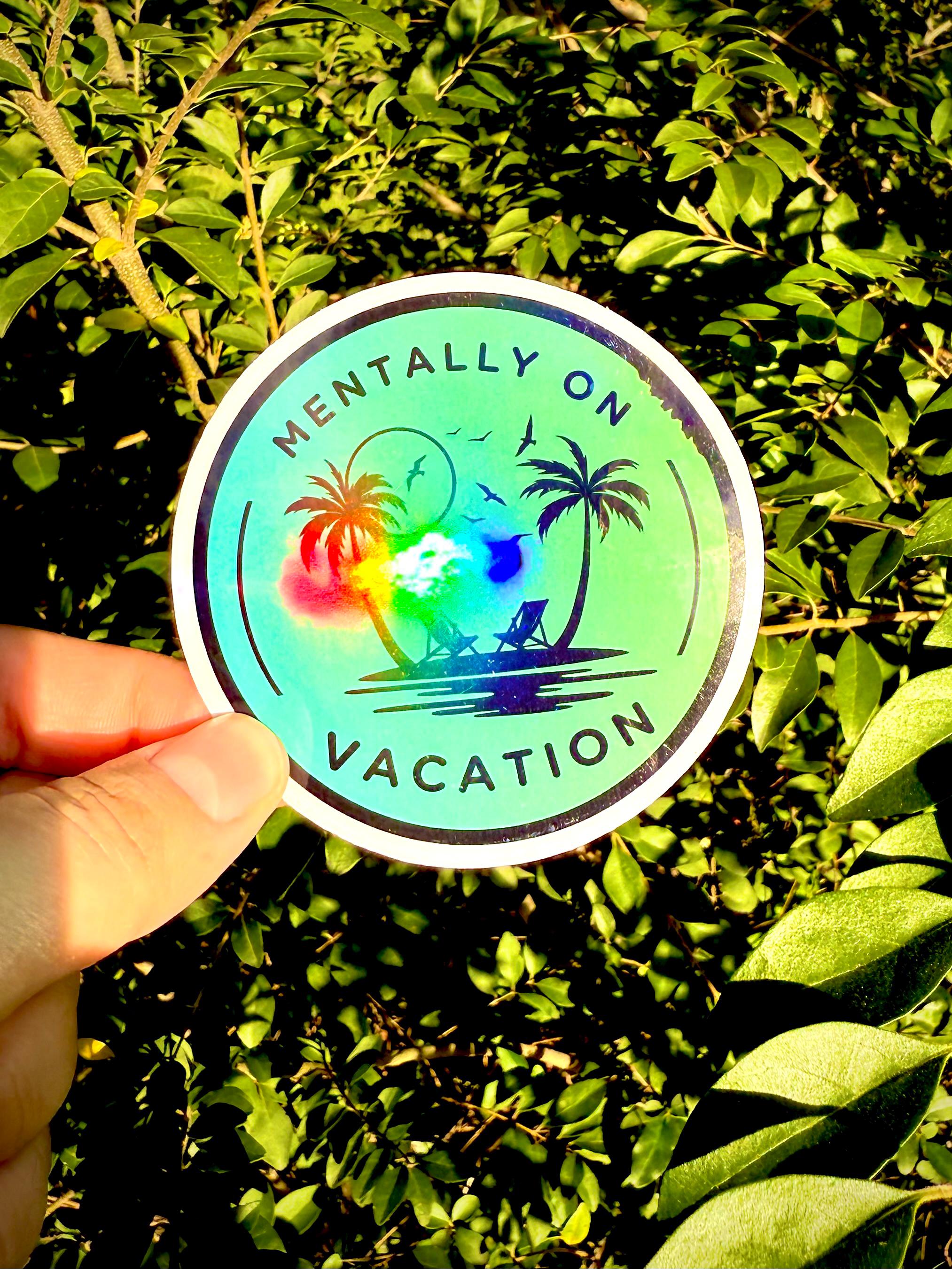 Mentally on Vacation Sticker - Waterproof decals for laptops, mirrors, tumblers, and more