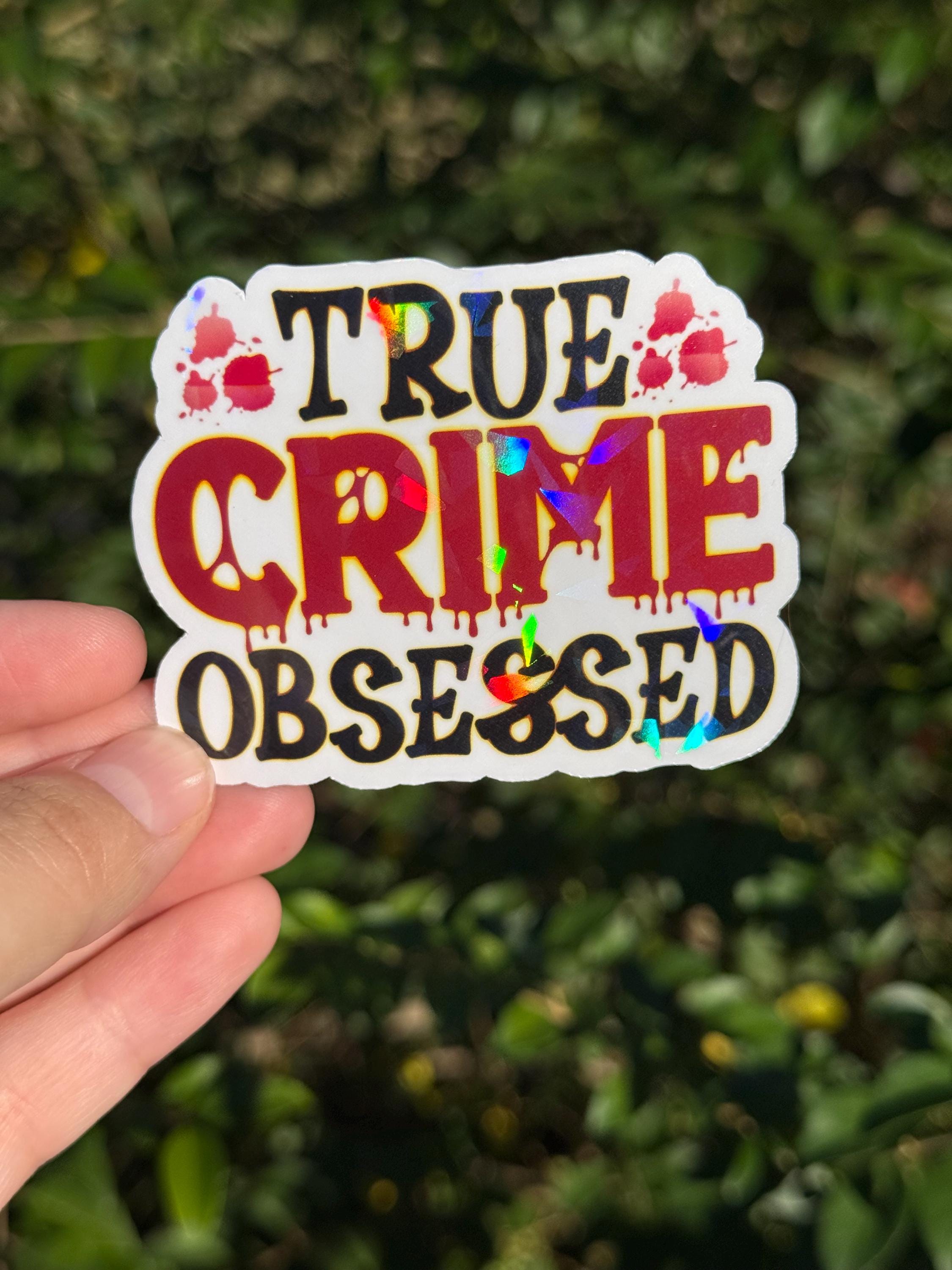 True Crime Obsessed Vinyl Waterproof Sticker