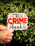 True Crime Junkie Vinyl Waterproof Sticker