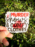 Murder Shows and Comfy Clothes - Vinyl Waterproof Sticker