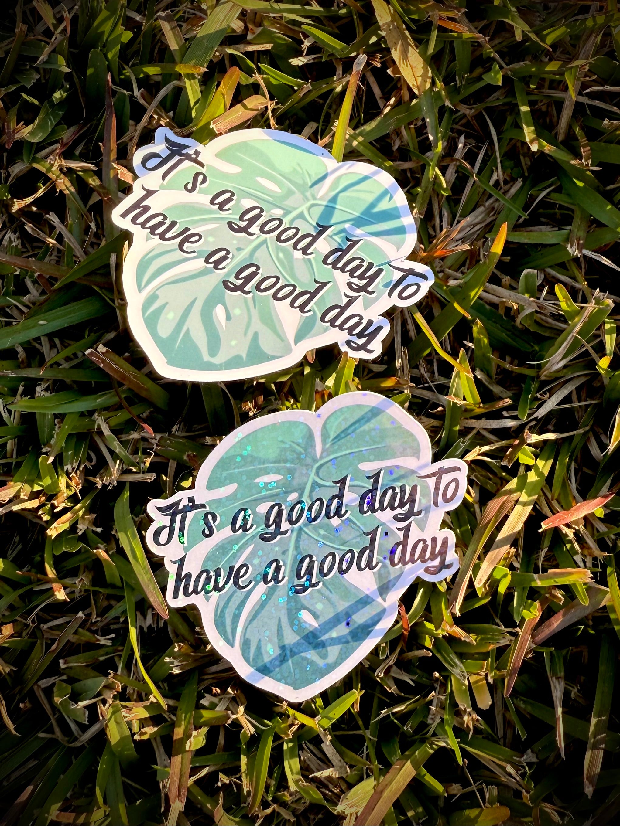 It’s a Good Day to Have a Good Day Vinyl Sticker