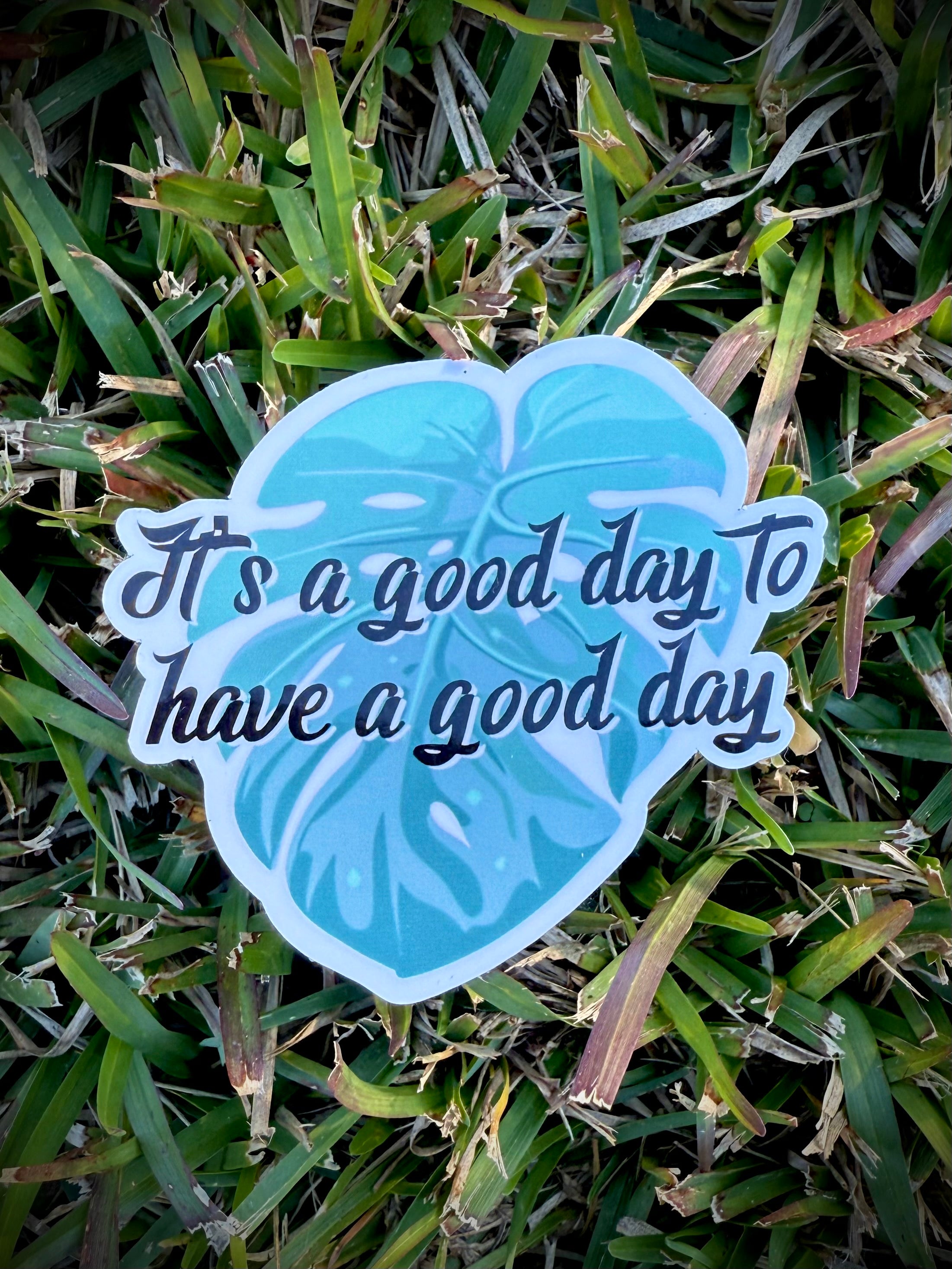 It’s a Good Day to Have a Good Day Vinyl Sticker