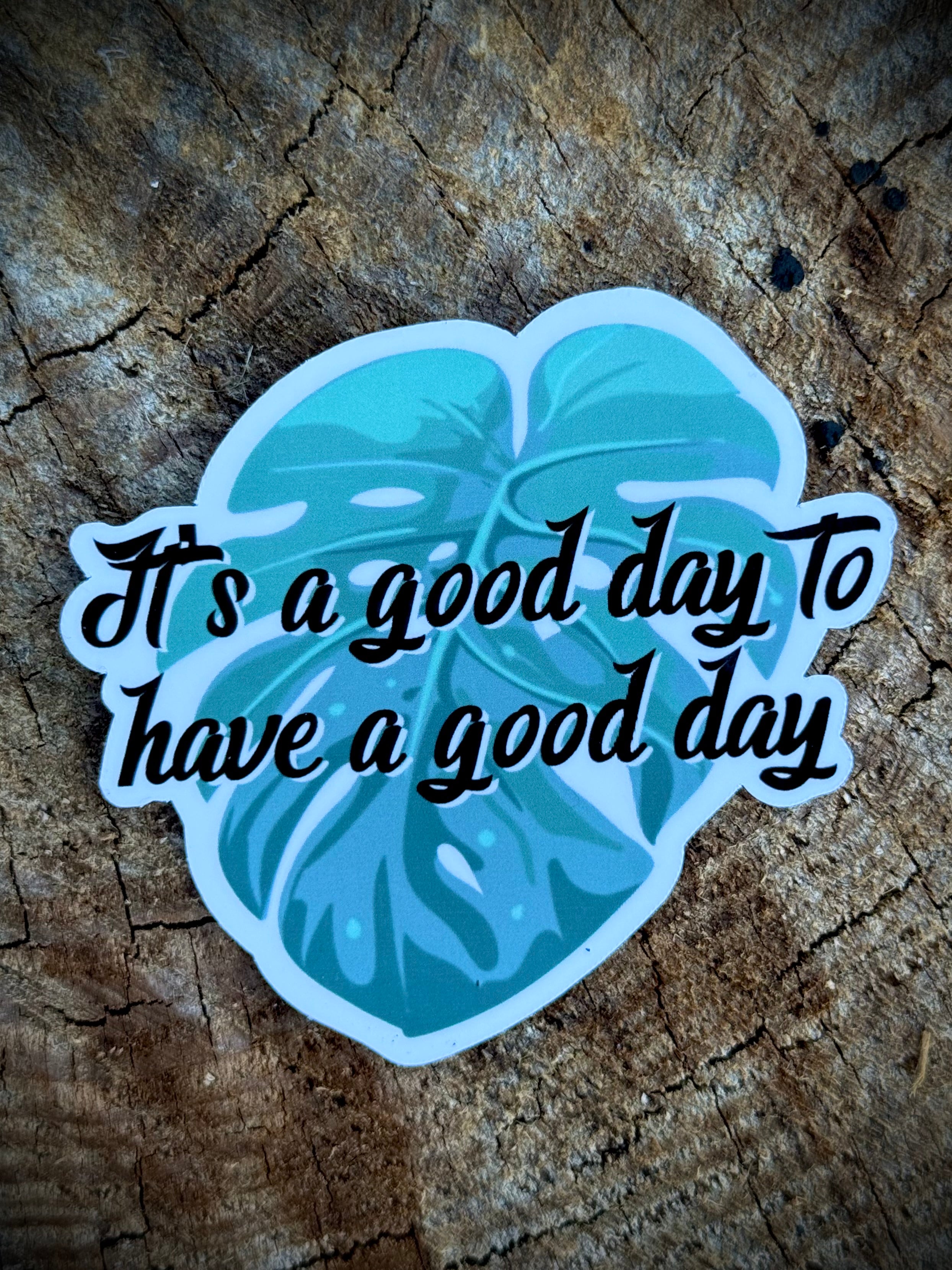 It’s a Good Day to Have a Good Day Vinyl Sticker