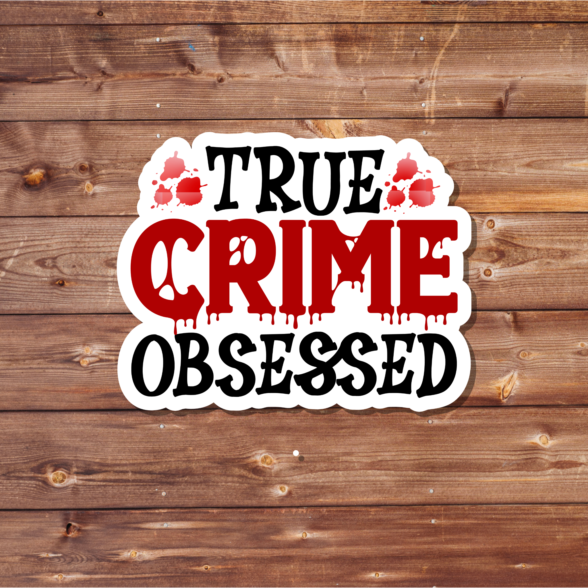 True Crime Obsessed Vinyl Waterproof Sticker