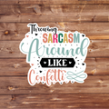Throwing Sarcasm Around Like Confetti Sticker