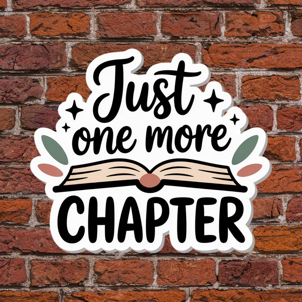 Just One More Chapter Vinyl Sticker | Laptop decal | Water bottle sticker