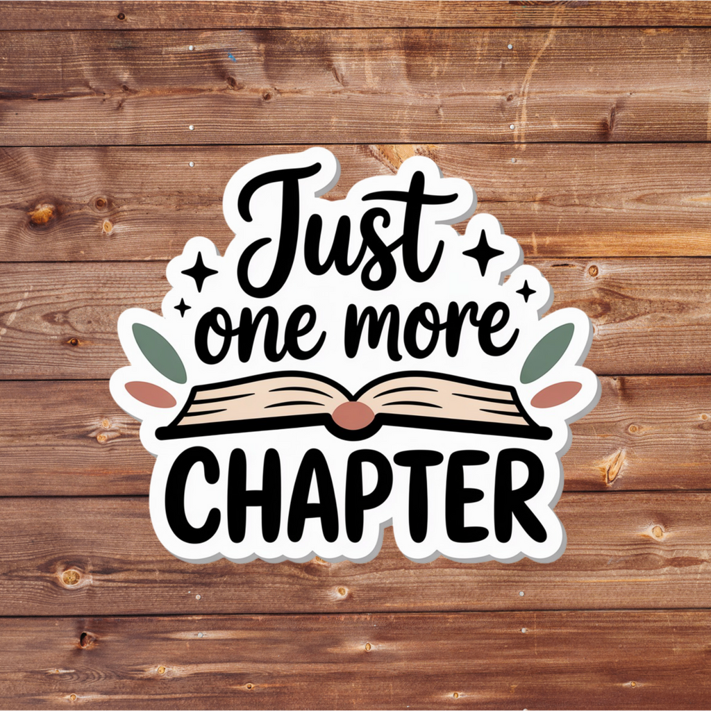 Just One More Chapter Vinyl Sticker | Laptop decal | Water bottle sticker