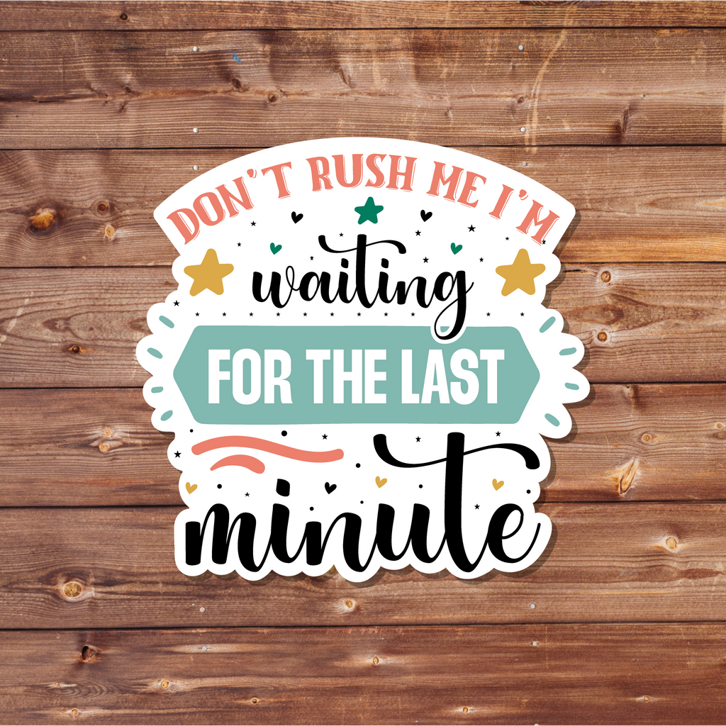Procrastination Sticker - "Don't Rush Me" Waterproof Vinyl Decal
