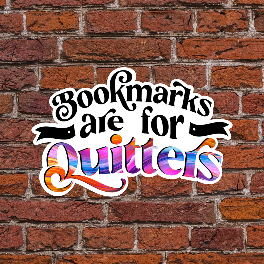 Bookmarks Are for Quitters Sticker | Funny Bookish Sticker | Reader Gift