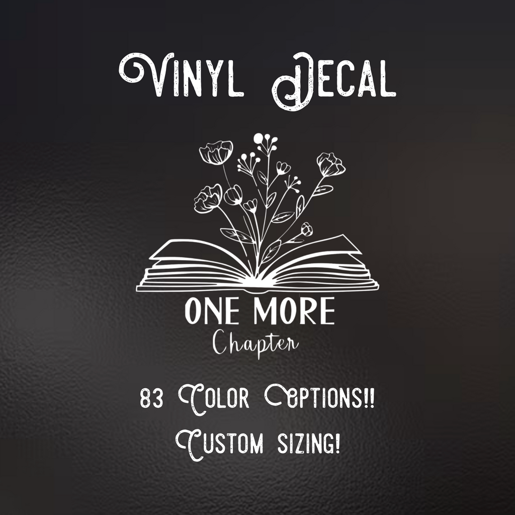 One More Chapter Decal | 83 Color Choices| Indoor/Outdoor Use