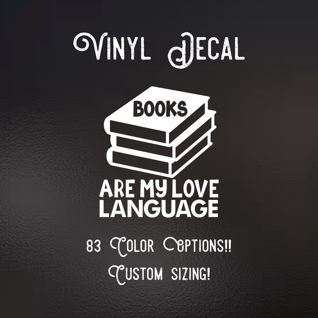 Books are my love language Decal | 83 Color Choices| Indoor/Outdoor Use