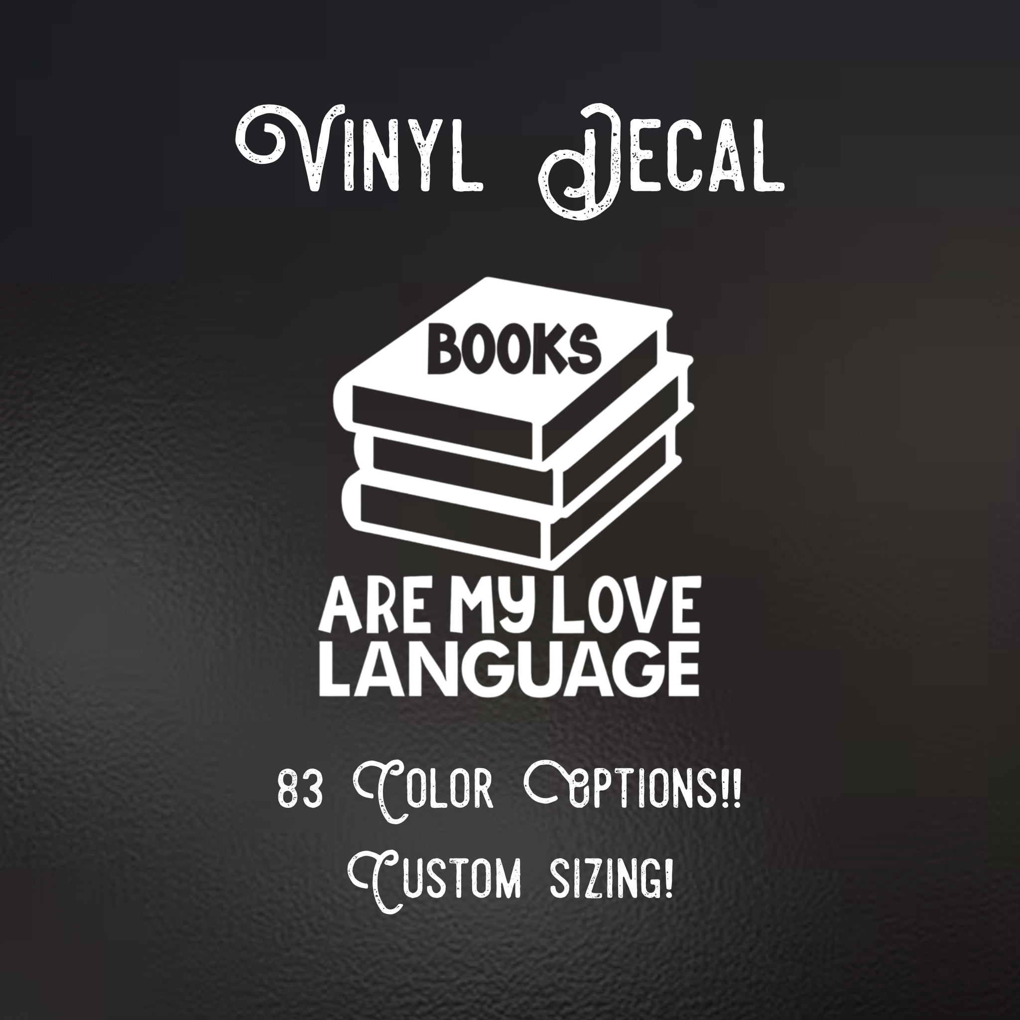 Books are my love language Decal | 83 Color Choices| Indoor/Outdoor Use