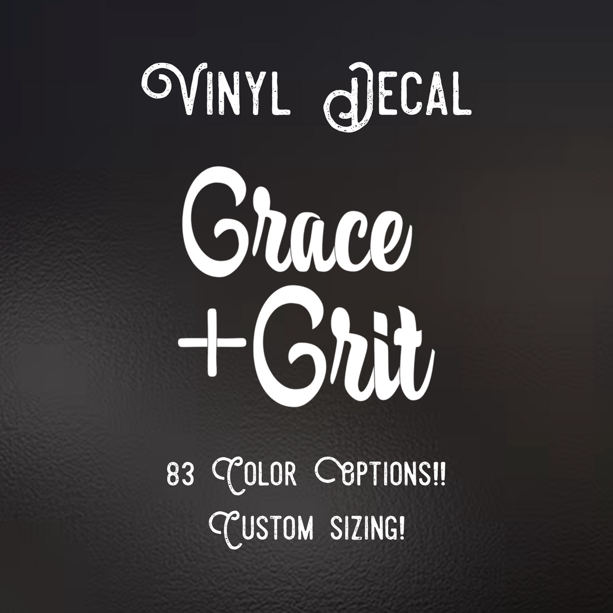 Grace and grit Decal | 83 Color Choices| Indoor/Outdoor Use