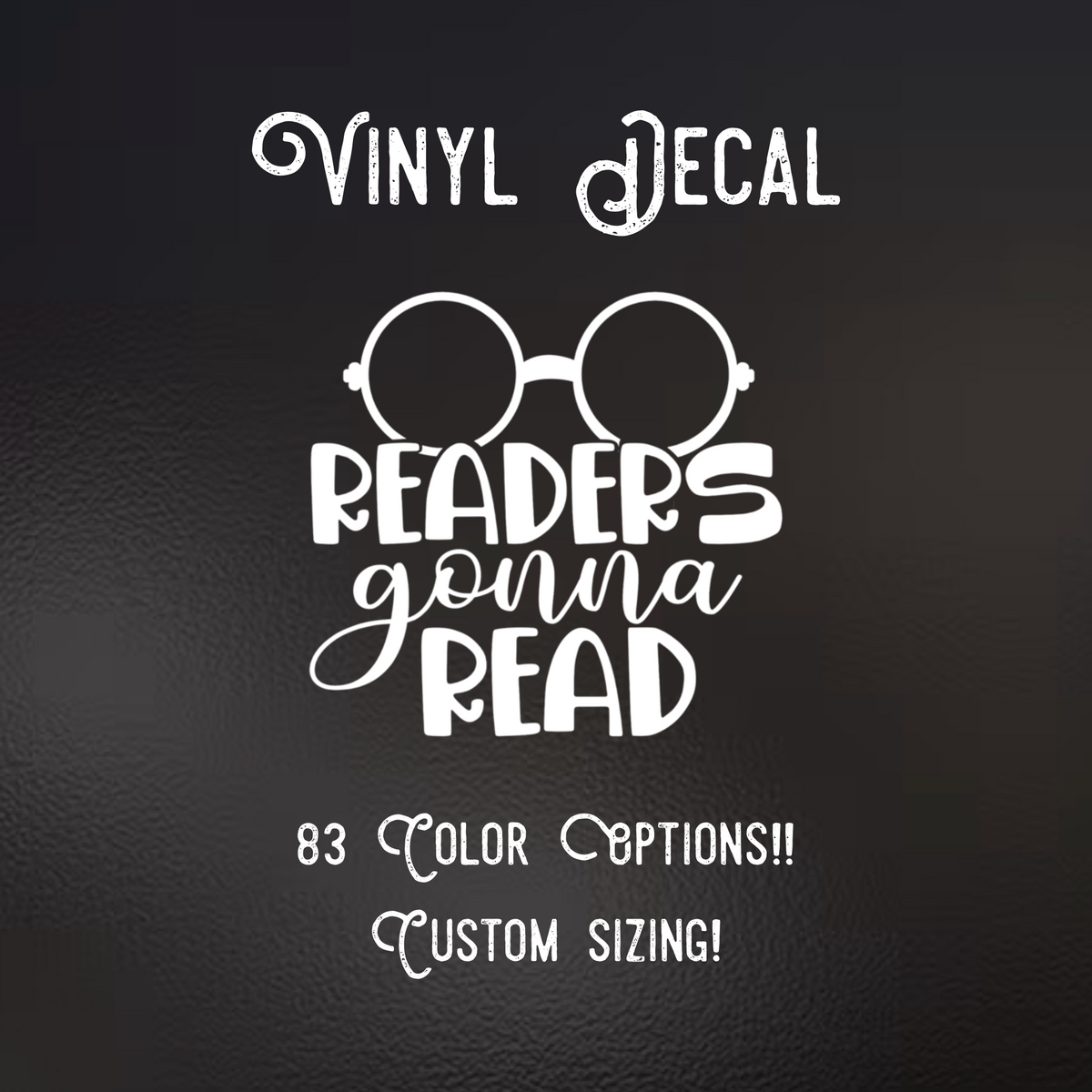 Readers gonna read Decal | 83 Color Choices| Indoor/Outdoor Use