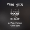 Books because reality is overrated Decal | 83 Color Choices| Indoor/Outdoor Use