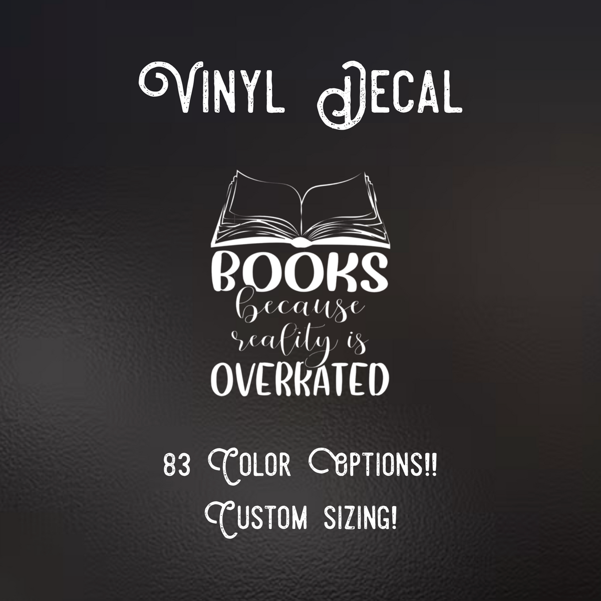 Books because reality is overrated Decal | 83 Color Choices| Indoor/Outdoor Use