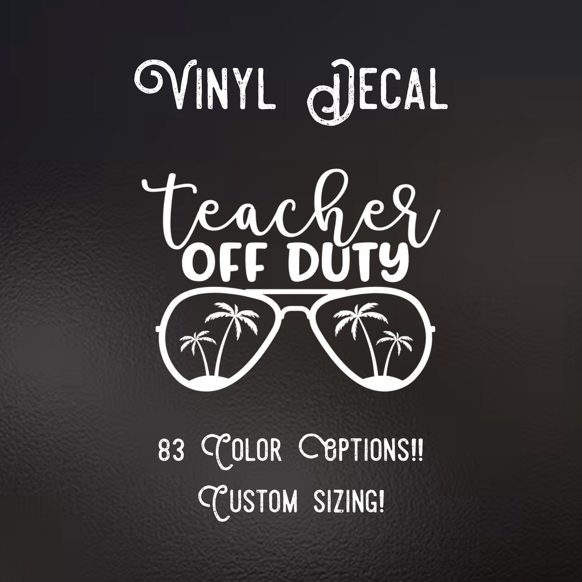 Teacher off duty Decal | 83 Color Choices| Indoor/Outdoor Use