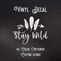 Stay Wild Vinyl decal | 83 Color Choices| Indoor/Outdoor Use