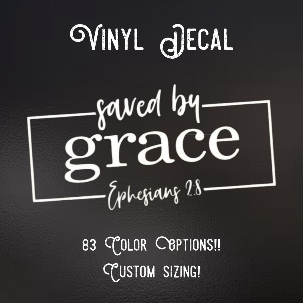 Saved by Grace Decal | 83 Color Choices| Indoor/Outdoor Use