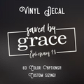 Saved by Grace Decal | 83 Color Choices| Indoor/Outdoor Use
