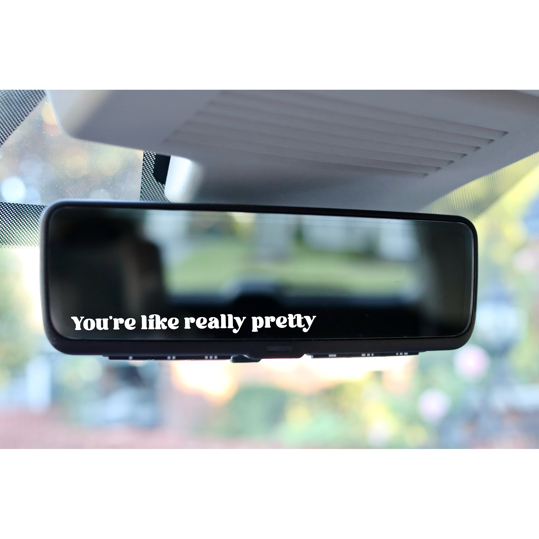 You’re Like Really Pretty Decal | 83 Color Choices| Indoor/Outdoor Use