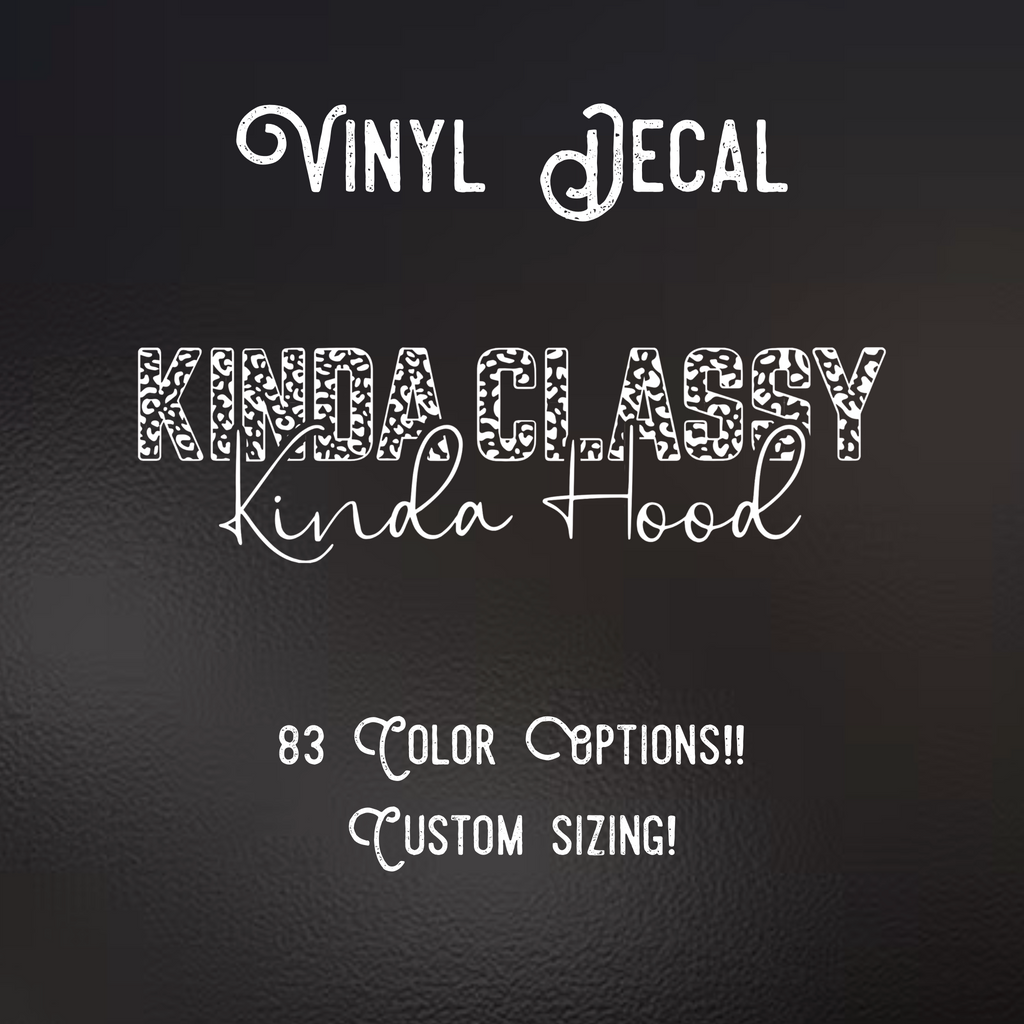 Kinda Classy Kinda Hood Decal | 83 Color Choices| Indoor/Outdoor Use