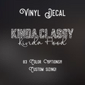 Kinda Classy Kinda Hood Decal | 83 Color Choices| Indoor/Outdoor Use