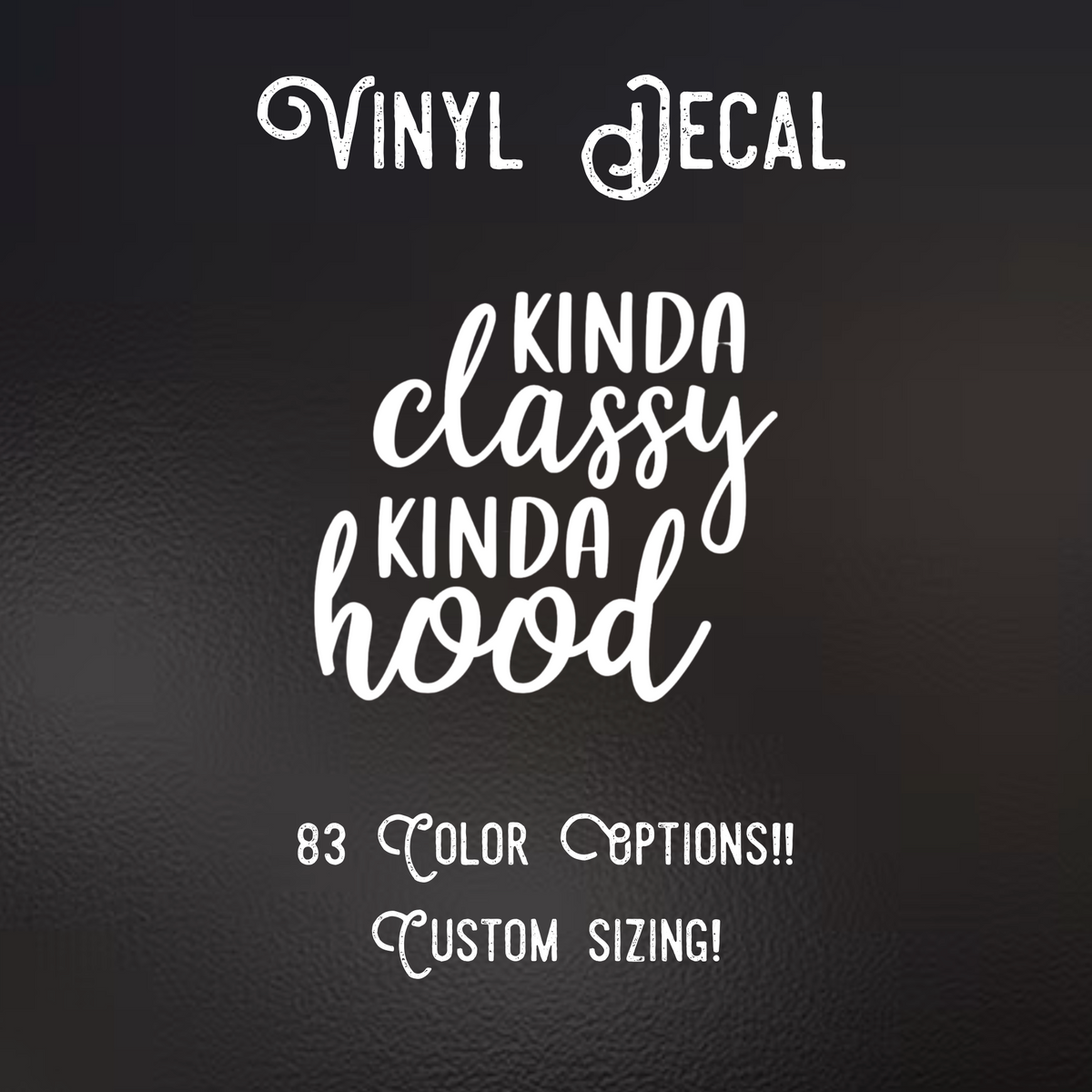 Kinda Classy Kida Hood Decal | 83 Color Choices| Indoor/Outdoor Use