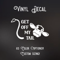 Get Off My Tail Cow Decal | 83 Color Choices| Indoor/Outdoor Use