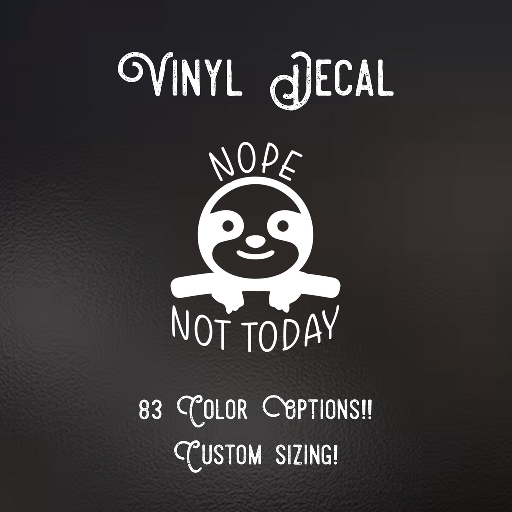 Nope not today Decal | 83 Color Choices| Indoor/Outdoor Use