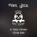 Nope not today Decal | 83 Color Choices| Indoor/Outdoor Use