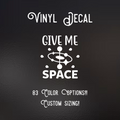 Give Me Space Decal | 83 Color Choices| Indoor/Outdoor Use