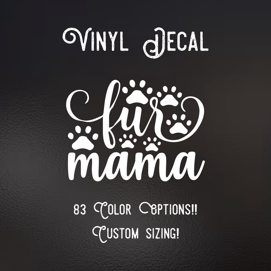 Fur Mama Decal | 83 Color Choices| Indoor/Outdoor Use