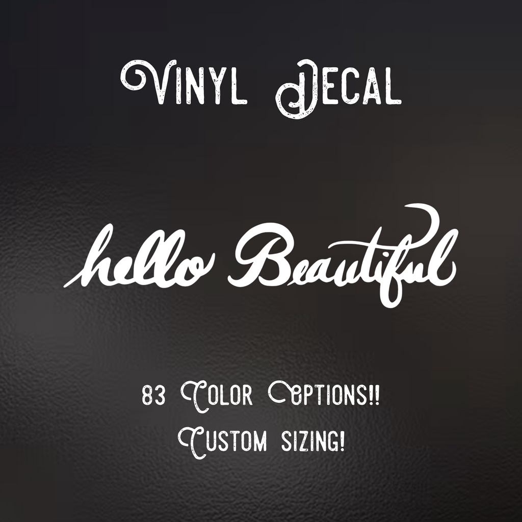 Hello Beautiful Decal | 83 Color Choices| Indoor/Outdoor Use
