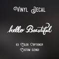 Hello Beautiful Decal | 83 Color Choices| Indoor/Outdoor Use
