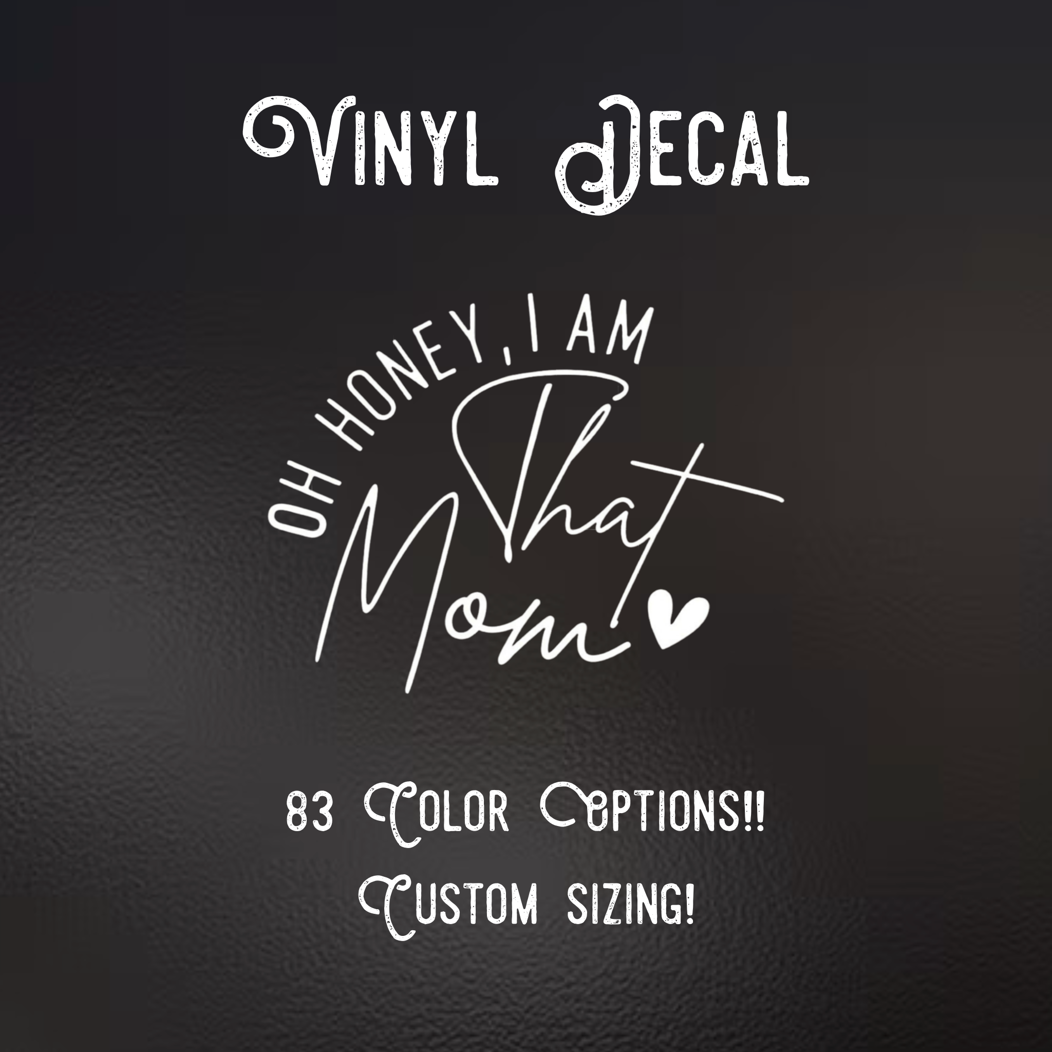Oh Honey, I Am That Mom Decal | 83 Color Choices| Indoor/Outdoor Use