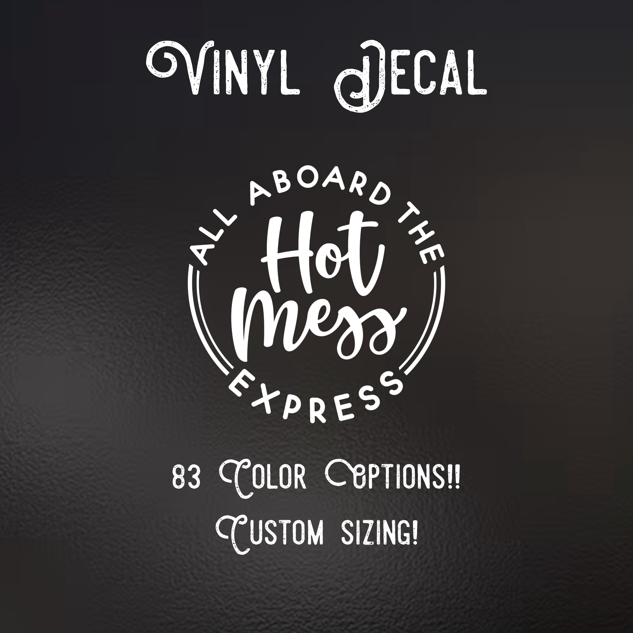 All Aboard the Hot Mess Express Decal | 83 Color Choices| Indoor/Outdoor Use
