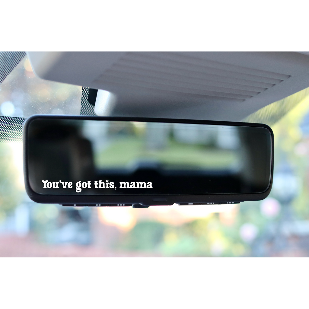 You’ve got this, mama Decal | 83 Color Choices| Indoor/Outdoor Use