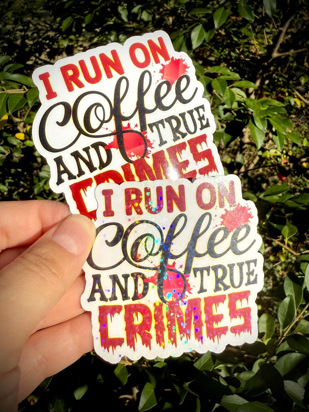 I run on Coffee and True Crimes Vinyl Waterproof Sticker
